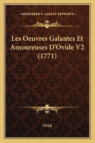 Cover image for Les Oeuvres Galantes Et Amoureuses D'Ovide V2 (1771)