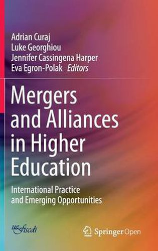 Mergers and Alliances in Higher Education: International Practice and Emerging Opportunities