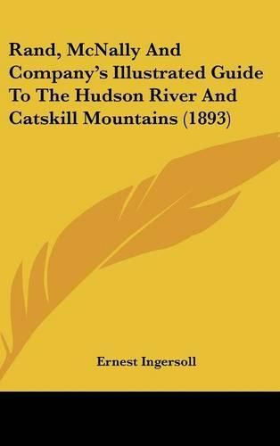 Cover image for Rand, McNally and Company's Illustrated Guide to the Hudson River and Catskill Mountains (1893)