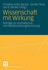 Cover image for Wissenschaft Mit Wirkung: Beitrage Zu Journalismus- Und Medienwirkungsforschung