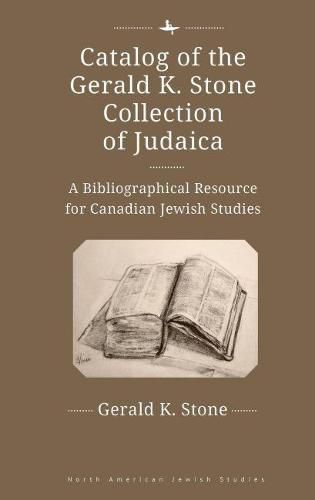 Catalog of the Gerald K. Stone Collection of Judaica: A Bibliographical Resource for Canadian Jewish Studies