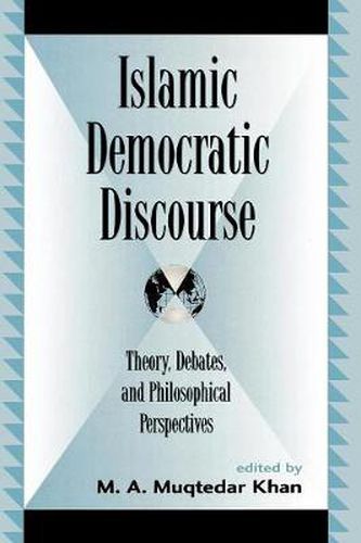 Cover image for Islamic Democratic Discourse: Theory, Debates, and Philosophical Perspectives