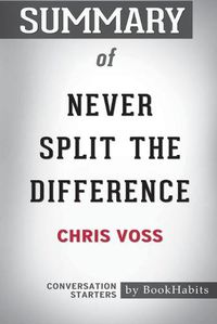 Cover image for Summary of Never Split the Difference by Chris Voss: Conversation Starters