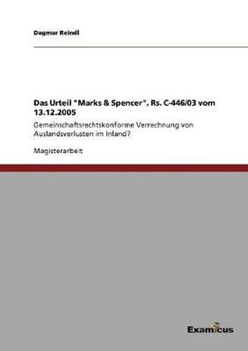 Cover image for Das Urteil Marks & Spencer, Rs. C-446/03 vom 13.12.2005: Gemeinschaftsrechtskonforme Verrechnung von Auslandsverlusten im Inland?