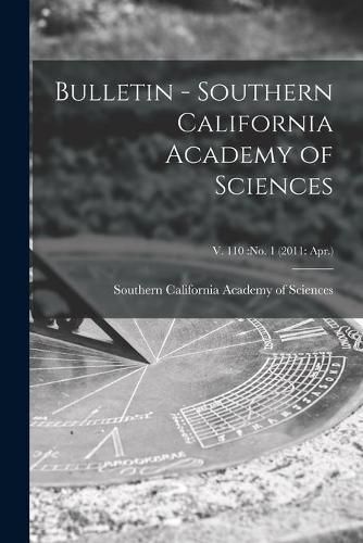 Cover image for Bulletin - Southern California Academy of Sciences; v. 110: no. 1 (2011: Apr.)