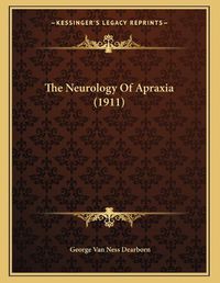 Cover image for The Neurology of Apraxia (1911)