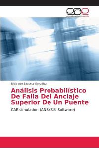 Cover image for Analisis Probabilistico De Falla Del Anclaje Superior De Un Puente