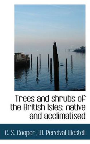 Cover image for Trees and Shrubs of the British Isles; Native and Acclimatised