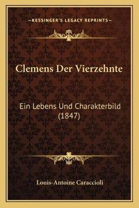 Cover image for Clemens Der Vierzehnte: Ein Lebens Und Charakterbild (1847)