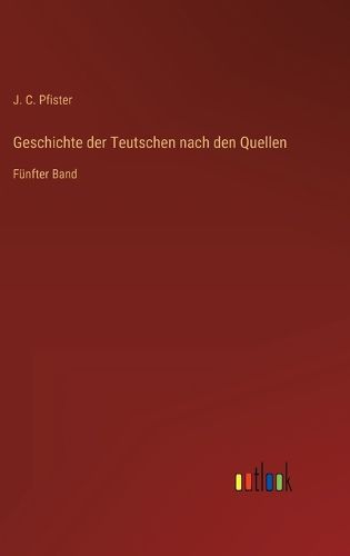 Cover image for Geschichte der Teutschen nach den Quellen