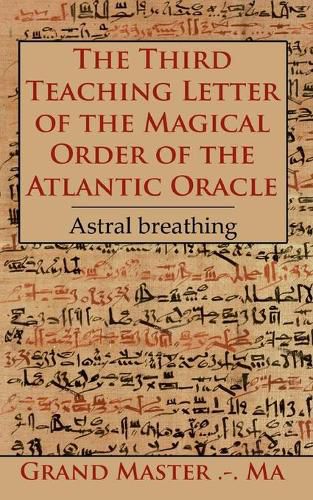 Cover image for The Third Teaching Letter of the Magical Order of the Atlantic Oracle: Astral breathing