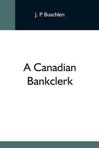 Cover image for A Canadian Bankclerk