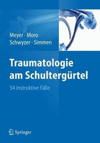 Cover image for Traumatologie am Schultergurtel: 54 instruktive Falle