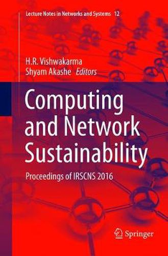 Cover image for Computing and Network Sustainability: Proceedings of IRSCNS 2016