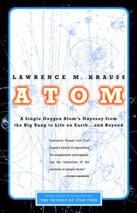Cover image for Atom: A Single Oxygen Atom's Odyssey from the Big Bang to Life on Earth... and Beyond