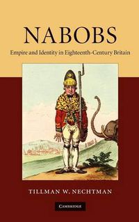 Cover image for Nabobs: Empire and Identity in Eighteenth-Century Britain