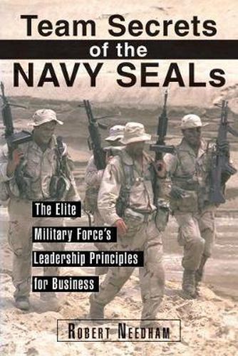 Cover image for Team Secrets of the Navy Seals: The Elite Military Force's Leadership Principles for Business