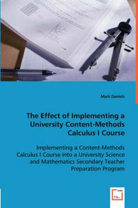 Cover image for The Effect of Implementing a University Content-Methods Calculus I Course