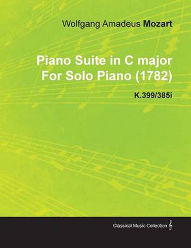 Cover image for Piano Suite in C Major By Wolfgang Amadeus Mozart For Solo Piano (1782) K.399/385i