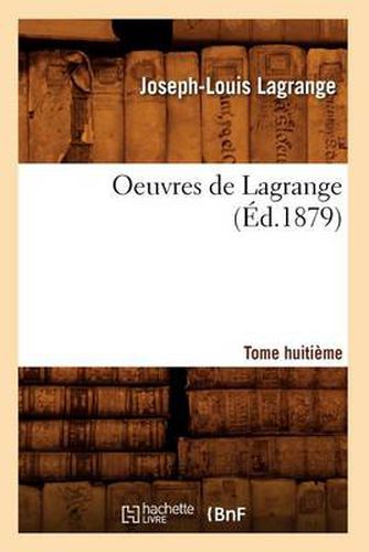 Oeuvres de Lagrange. Tome Huitieme (Ed.1879)