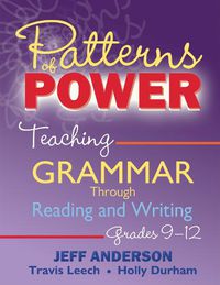 Cover image for Patterns of Power: Teaching Grammar Through Reading and Writing, Grades 9-12