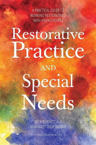 Cover image for Restorative Practice and Special Needs: A Practical Guide to Working Restoratively with Young People