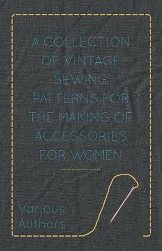 Cover image for A Collection of Vintage Sewing Patterns for the Making of Accessories for Women