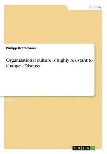 Cover image for Organisational culture is highly resistant to change - Discuss