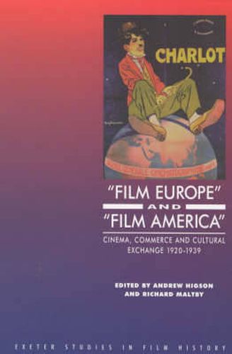 Cover image for 'Film Europe' And 'Film America': Cinema, Commerce and Cultural Exchange 1920-1939