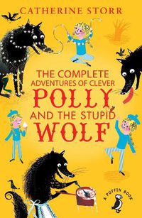 Cover image for The Complete Adventures of Clever Polly and the Stupid Wolf