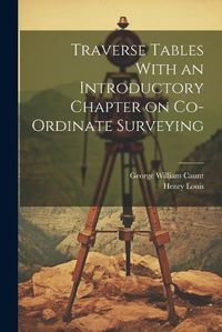 Cover image for Traverse Tables With an Introductory Chapter on Co-ordinate Surveying