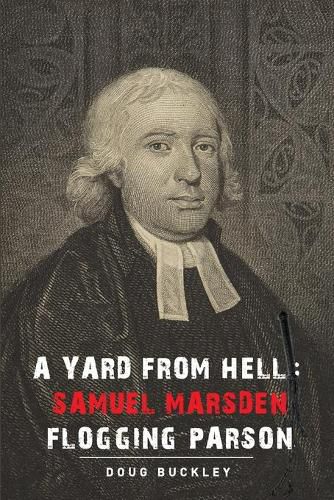 Cover image for A Yard From Hell: Samuel Marsden Flogging Parson