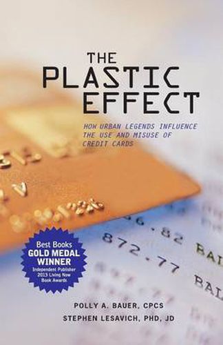 Cover image for THE Plastic Effect: How Urban Legends Influence the Use and Misuse of Credit Cards