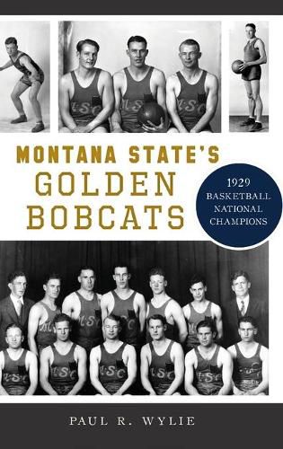 Cover image for Montana State's Golden Bobcats: 1929 Basketball National Champions