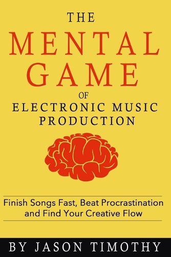 Cover image for Music Habits - The Mental Game of Electronic Music Production: Finish Songs Fast, Beat Procrastination and Find Your Creative Flow