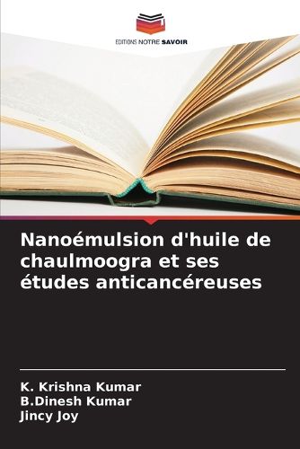 Cover image for Nanoemulsion d'huile de chaulmoogra et ses etudes anticancereuses