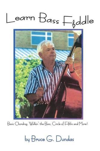 Cover image for Learn Bass Fiddle: Basic Chording, Walkin' the Bass, Circle of Fifths and More!