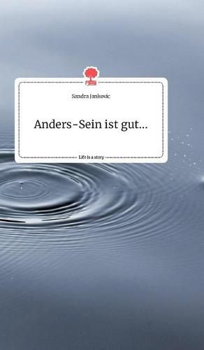 Cover image for Anders-Sein ist gut.... Life is a Story - story.one