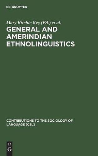 General and Amerindian Ethnolinguistics: In Remembrance of Stanley Newman