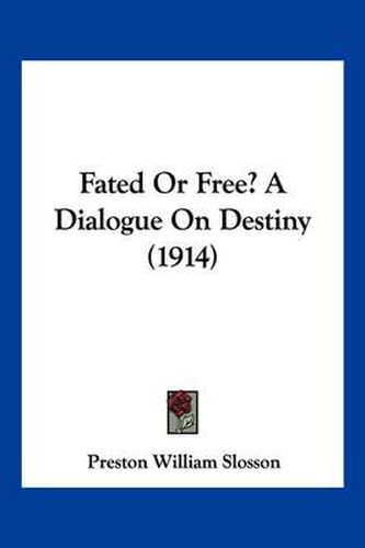 Cover image for Fated or Free? a Dialogue on Destiny (1914)