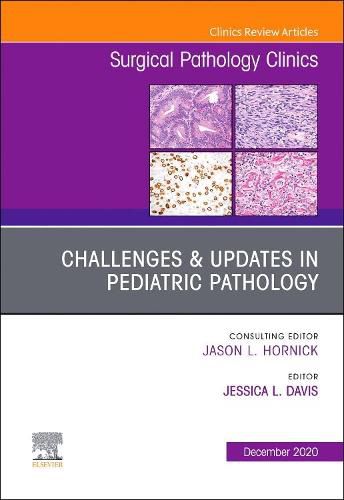 Cover image for Challenges & Updates in Pediatric Pathology, An Issue of Surgical Pathology Clinics