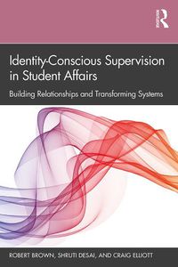 Cover image for Identity-Conscious Supervision in Student Affairs: Building Relationships and Transforming Systems