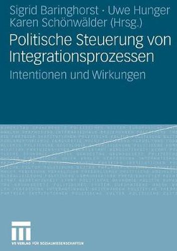 Cover image for Politische Steuerung Von Integrationsprozessen: Intentionen Und Wirkungen