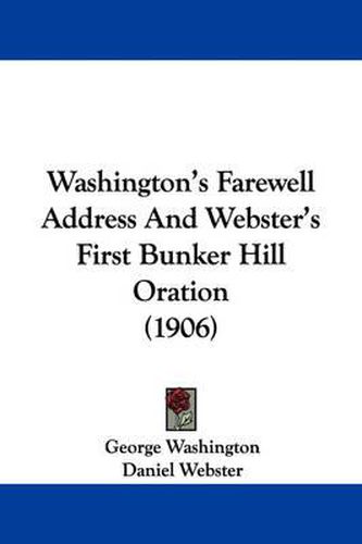 Cover image for Washington's Farewell Address and Webster's First Bunker Hill Oration (1906)