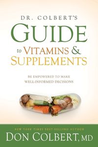 Cover image for Dr. Colbert'S Guide To Vitamins And Supplements