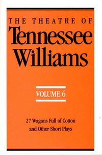 Cover image for The Theatre of Tennessee Williams: 27 Wagons Full of Cotton and Other Short Plays