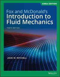 Cover image for Fox and McDonald's Introduction to Fluid Mechanics  10th Edition EMEA Edition