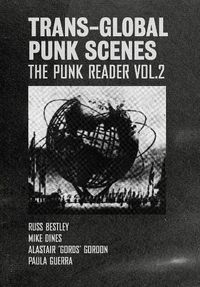 Cover image for Trans-Global Punk Scenes: The Punk Reader Volume 2