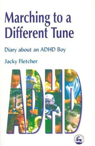 Cover image for Marching to a Different Tune: Diary About an ADHD Boy