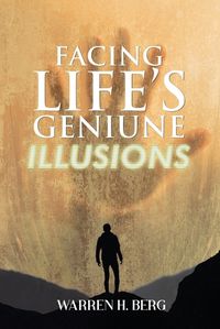 Cover image for Facing Life's Genuine Illusions